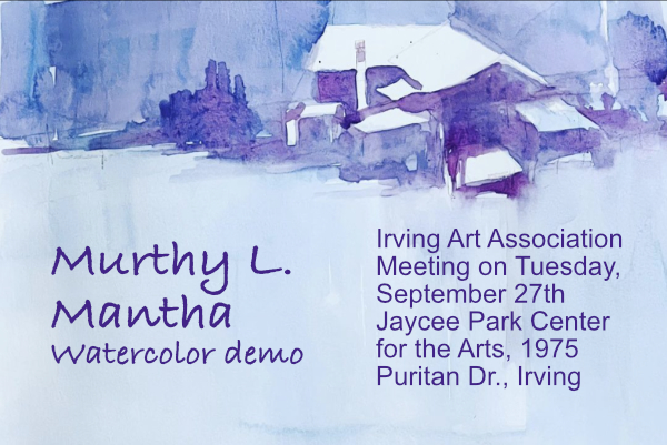 Sept. 27th Irving Art Association Members Meeting — Featured Artist Murthy L. Mantha